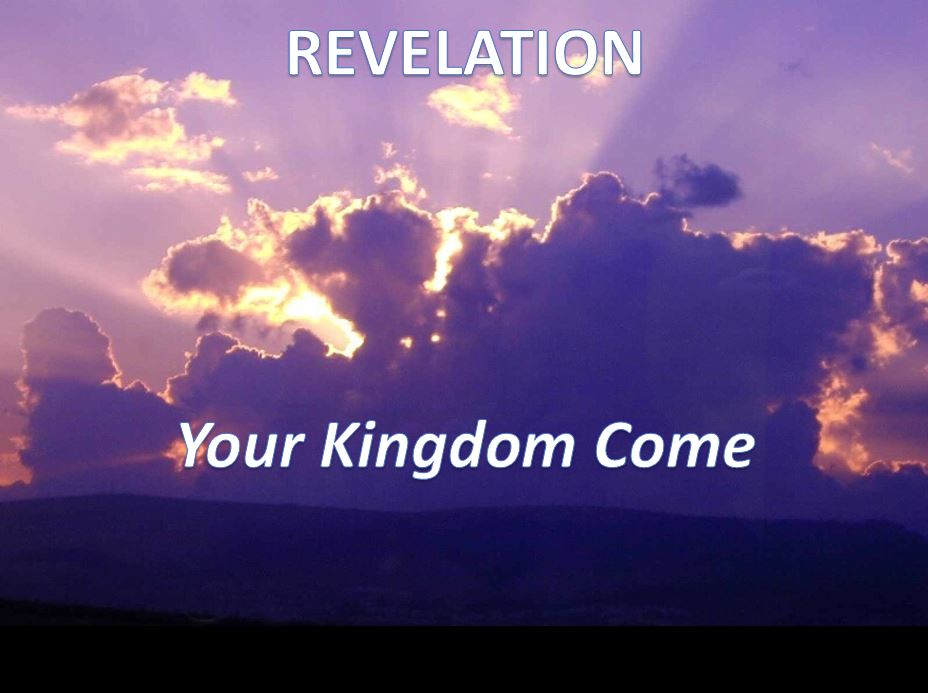 Revelation- Your Kingdom Come