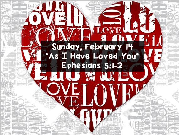 As I Have Loved You – A Valentine’s Day Sermon