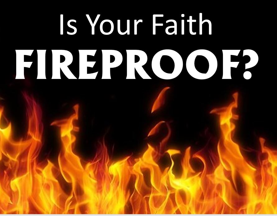 Is Your Faith Fireproof?
